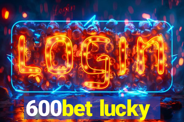 600bet lucky